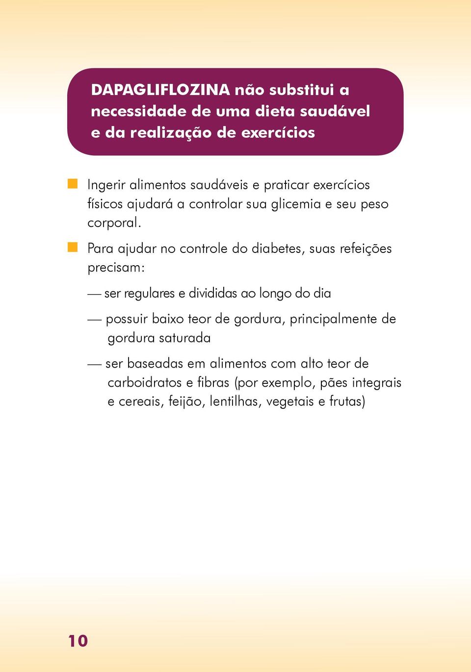 n Para ajudar no controle do diabetes, suas refeições precisam: ser regulares e divididas ao longo do dia possuir baixo teor de