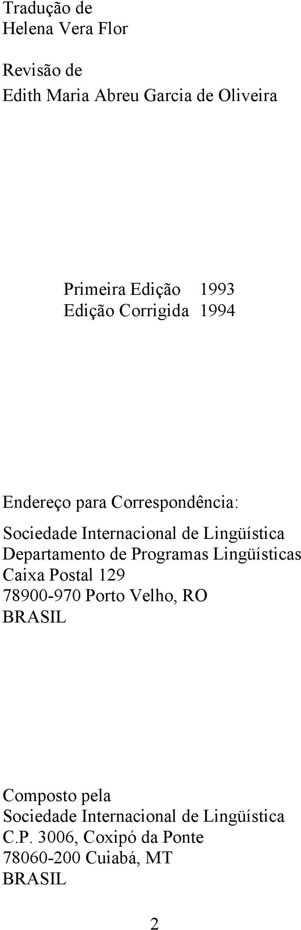 Departamento de Programas Lingüísticas Caixa Postal 129 78900-970 Porto Velho, RO BRASIL