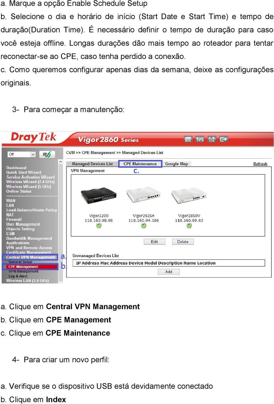 Longas durações dão mais tempo ao roteador para tentar reconectar-se ao CPE, ca