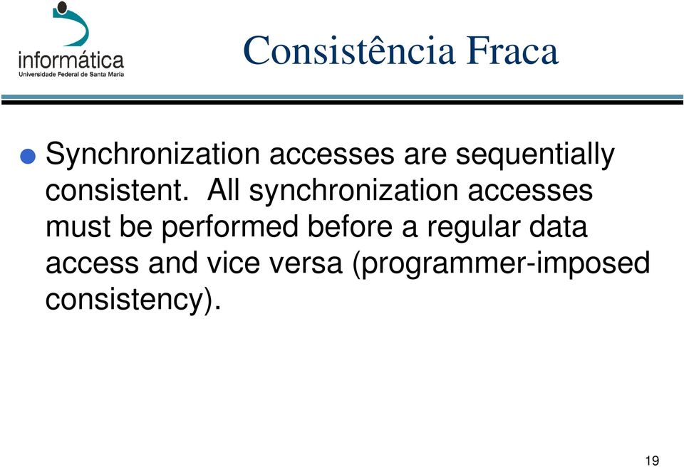 All synchronization accesses must be performed