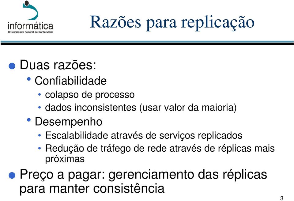 através de serviços replicados Redução de tráfego de rede através de