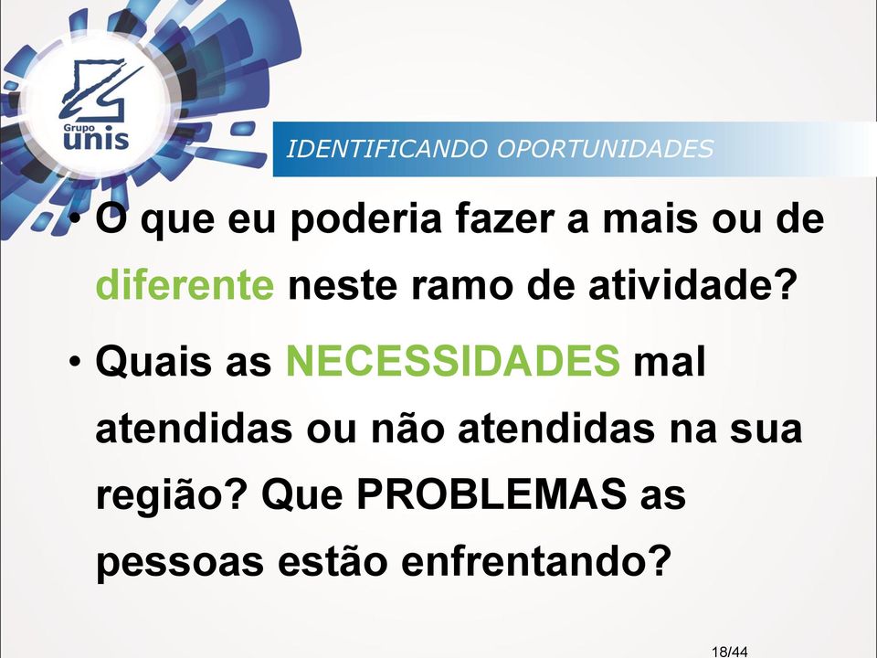 Quais as NECESSIDADES mal atendidas ou não atendidas