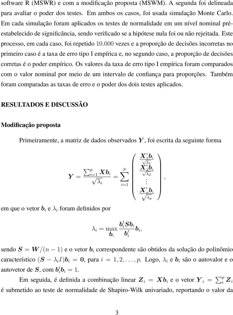 Este processo, em cada caso, foi repetido 10.