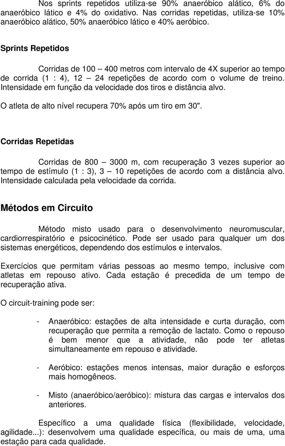 Intensidade em função da velocidade dos tiros e distância alvo. O atleta de alto nível recupera 70% após um tiro em 30".