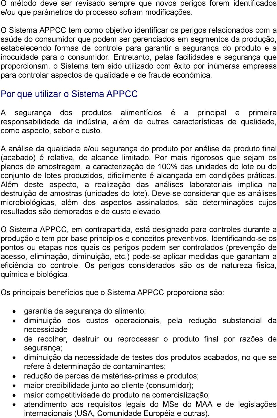 segurança do produto e a inocuidade para o consumidor.