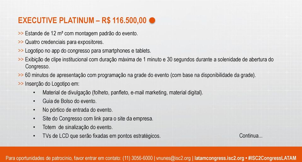 >> 60 minutos de apresentação com programação na grade do evento (com base na disponibilidade da grade).