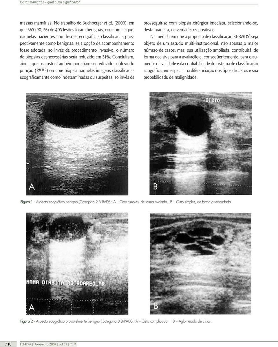 adotada, ao invés de procedimento invasivo, o número de biopsias desnecessárias seria reduzido em 31%.