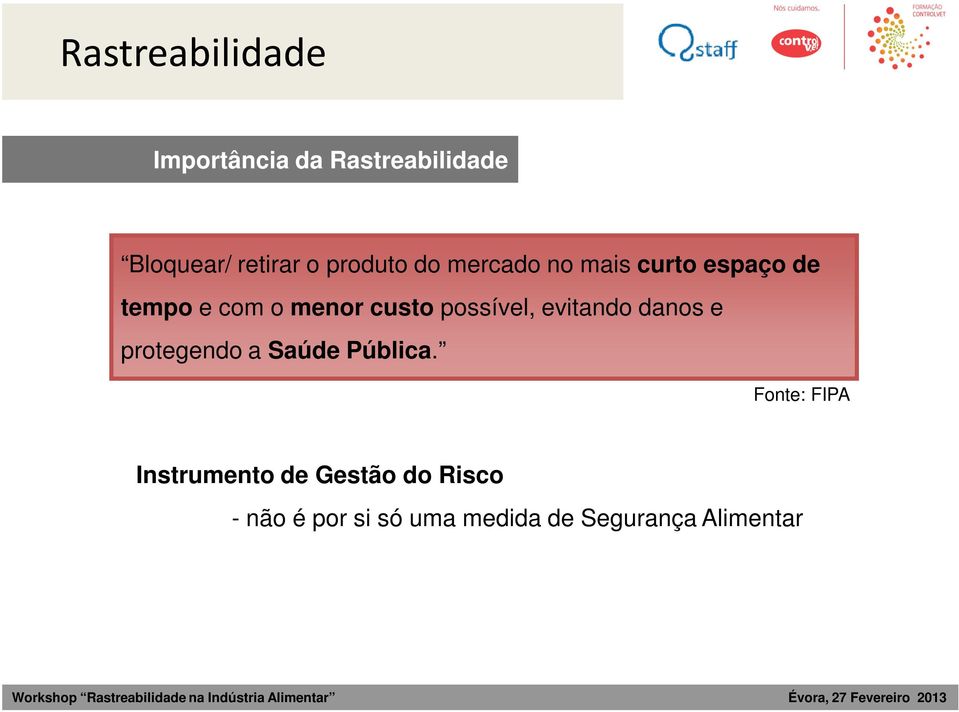 possível, evitando danos e protegendo a Saúde Pública.