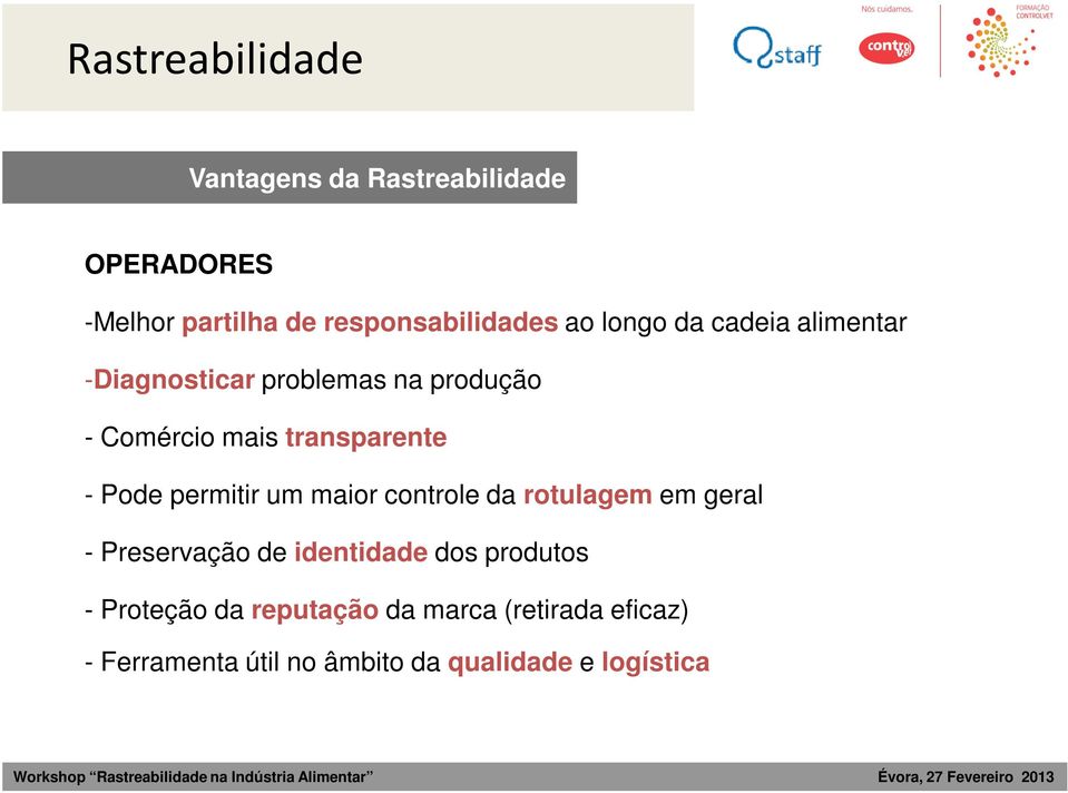 Pode permitir um maior controle da rotulagem em geral - Preservação de identidade dos produtos -