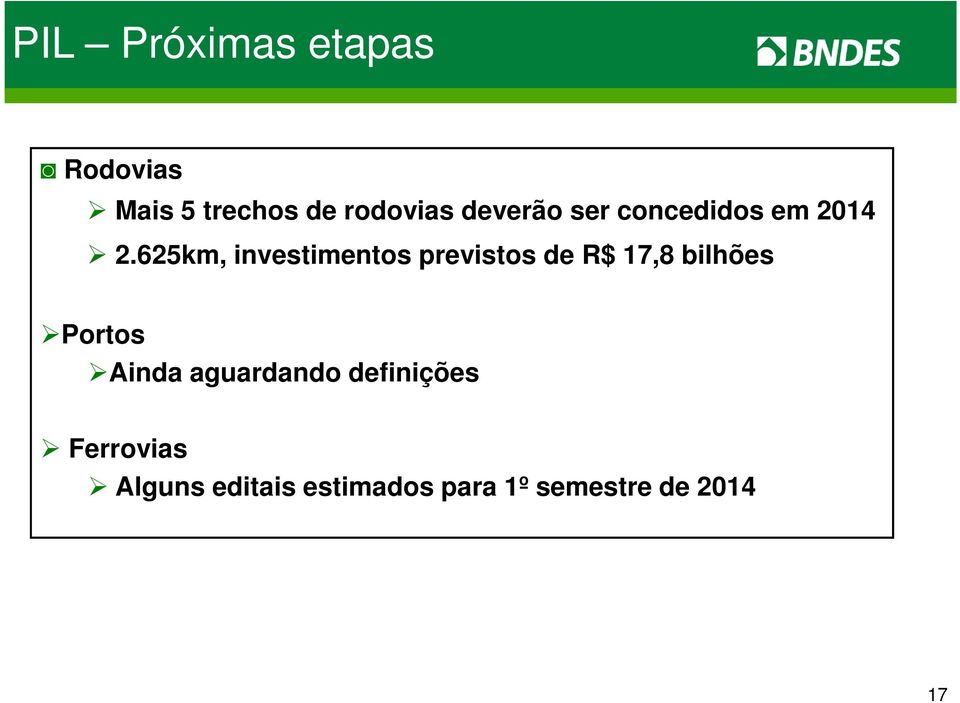 625km, investimentos previstos de R$ 17,8 bilhões Portos