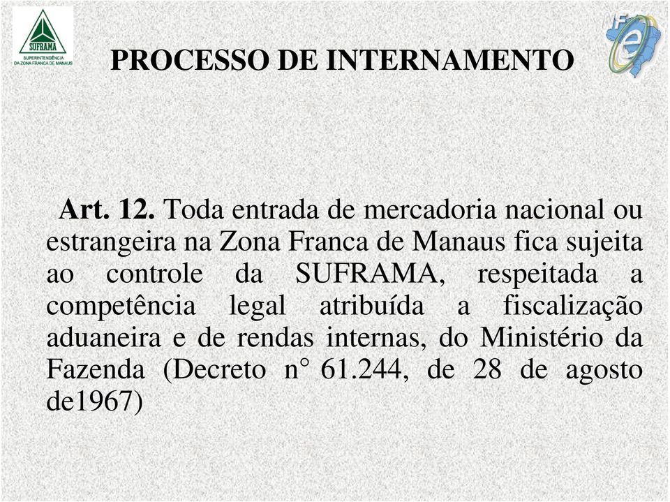 fica sujeita ao controle da SUFRAMA, respeitada a competência legal