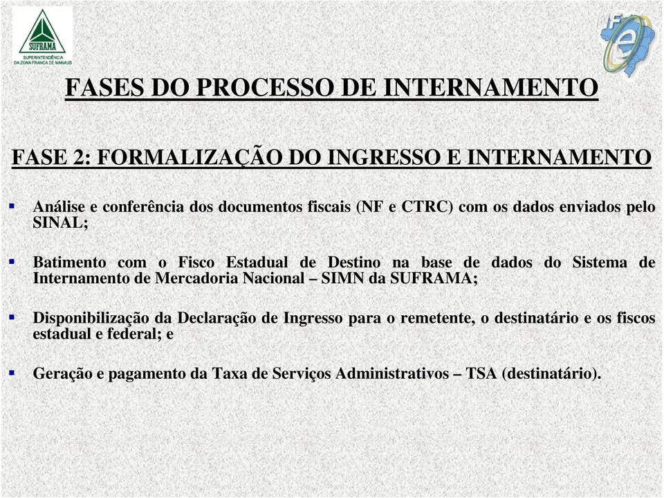 Sistema de Internamento de Mercadoria Nacional SIMN da SUFRAMA; Disponibilização da Declaração de Ingresso para o