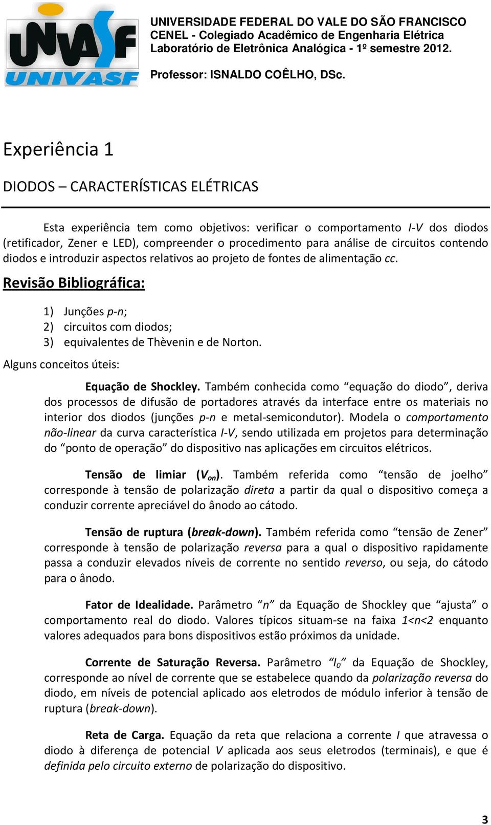 circuitos contendo diodos e introduzir aspectos relativos ao projeto de fontes de alimentação cc.