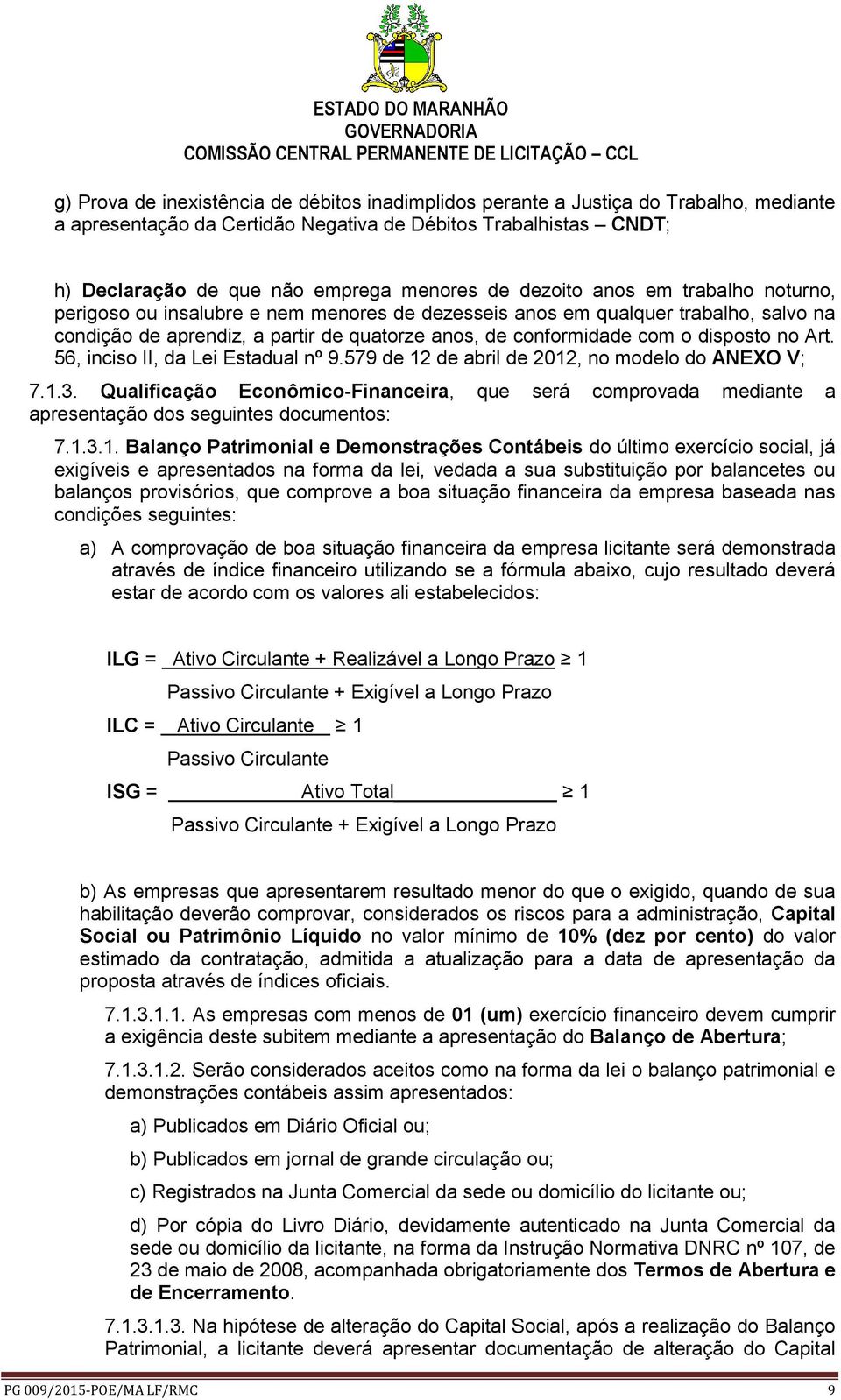 no Art. 56, inciso II, da Lei Estadual nº 9.579 de 12 de abril de 2012, no modelo do ANEXO V; 7.1.3.