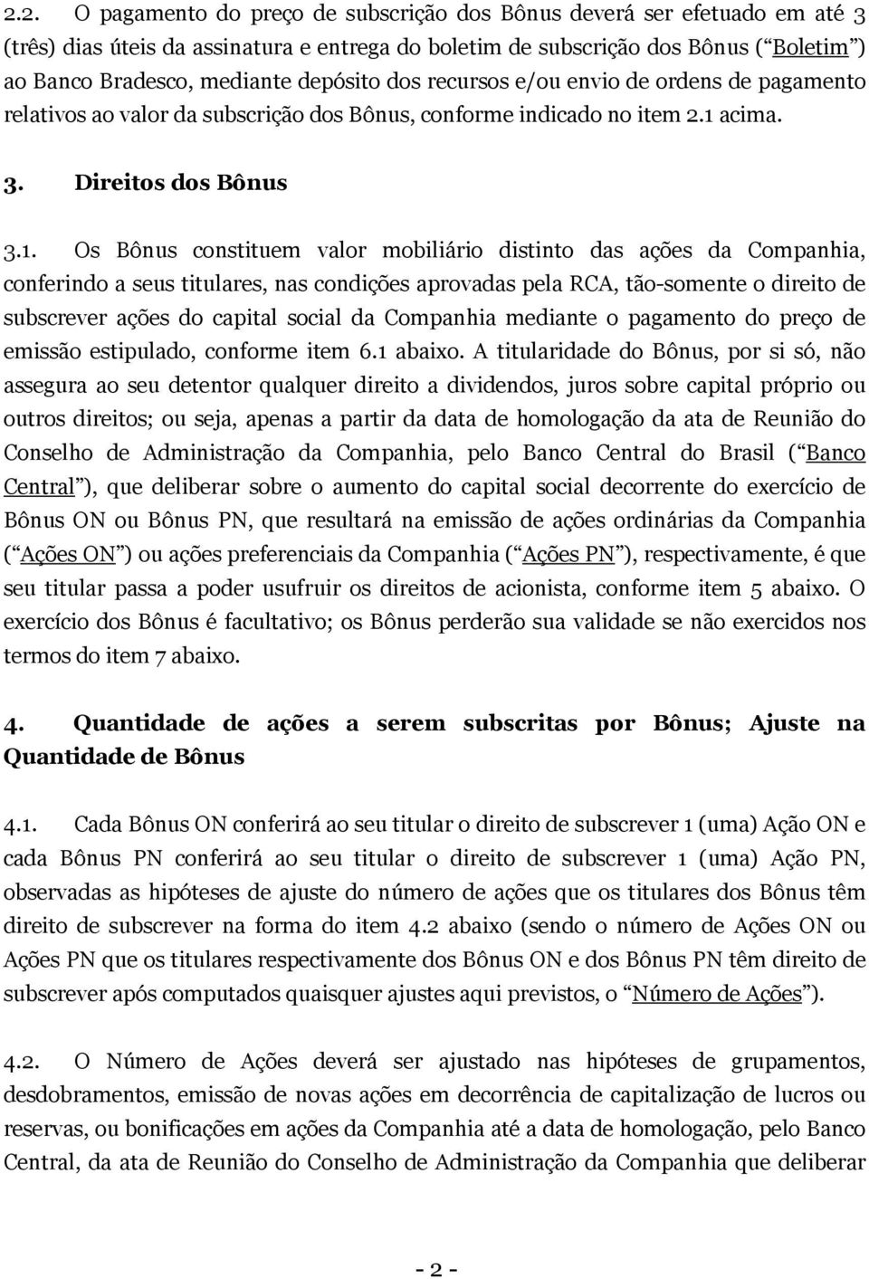 acima. 3. Direitos dos Bônus 3.1.