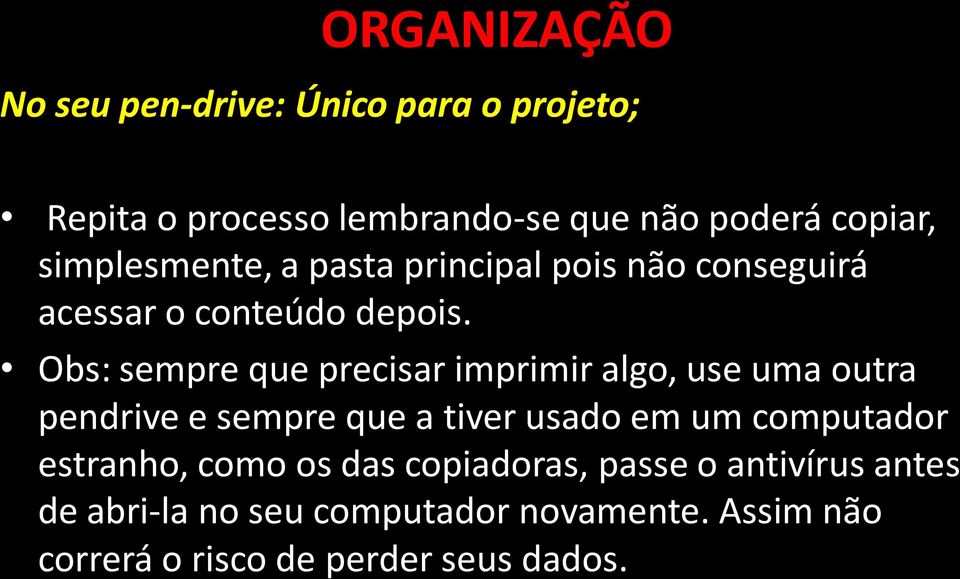 Obs: sempre que precisar imprimir algo, use uma outra pendrive e sempre que a tiver usado em um computador