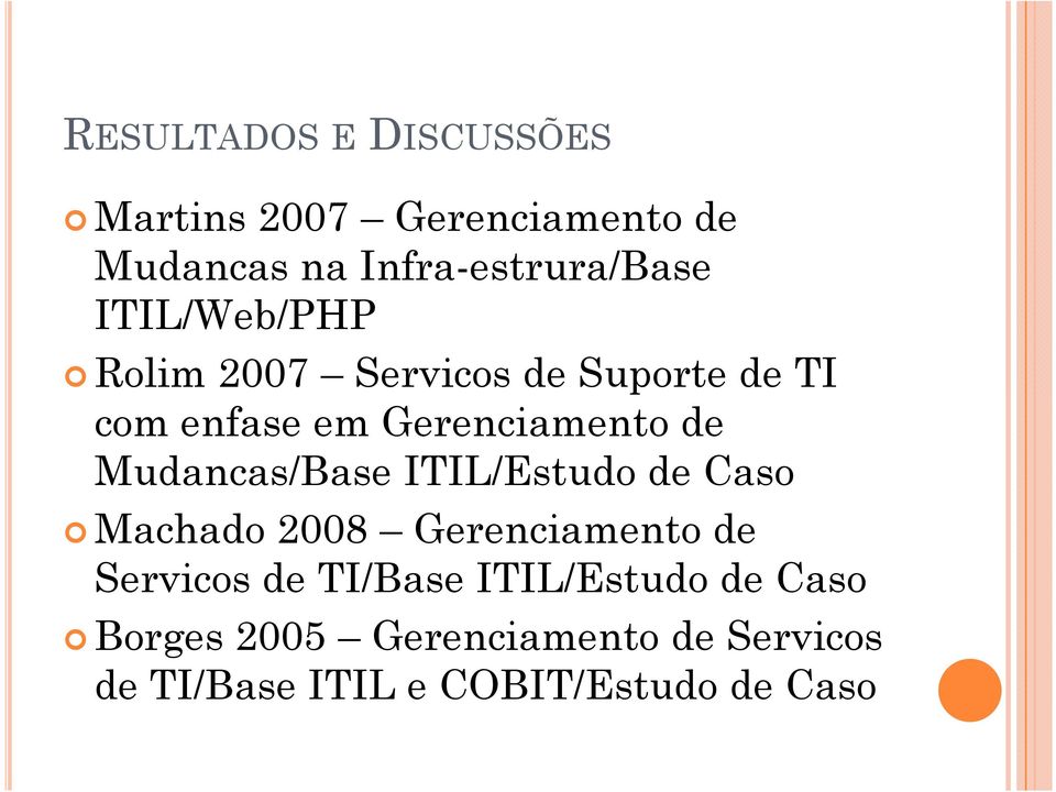 Mudancas/Base ITIL/Estudo de Caso Machado 2008 Gerenciamento de Servicos de TI/Base