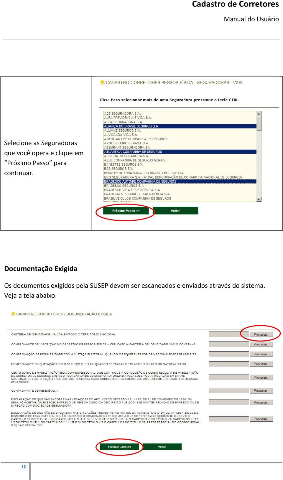 Documentação Exigida Os documentos exigidos pela