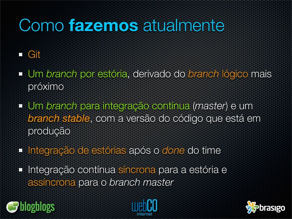 com a versão do código que está em produção Integração de estórias após o done