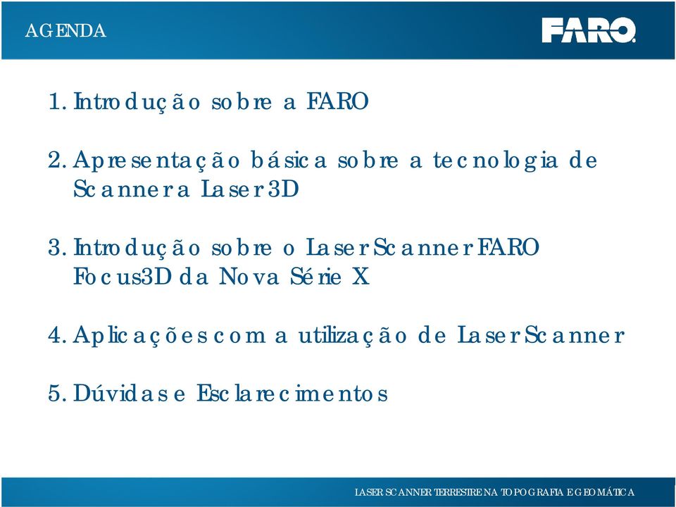 3D 3. Introdução sobre o Laser Scanner FARO Focus3D da Nova