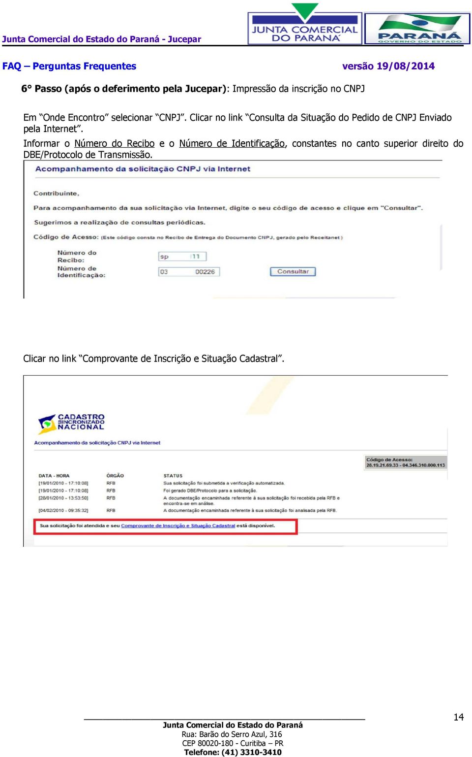 Informar o Número do Recibo e o Número de Identificação, constantes no canto superior direito