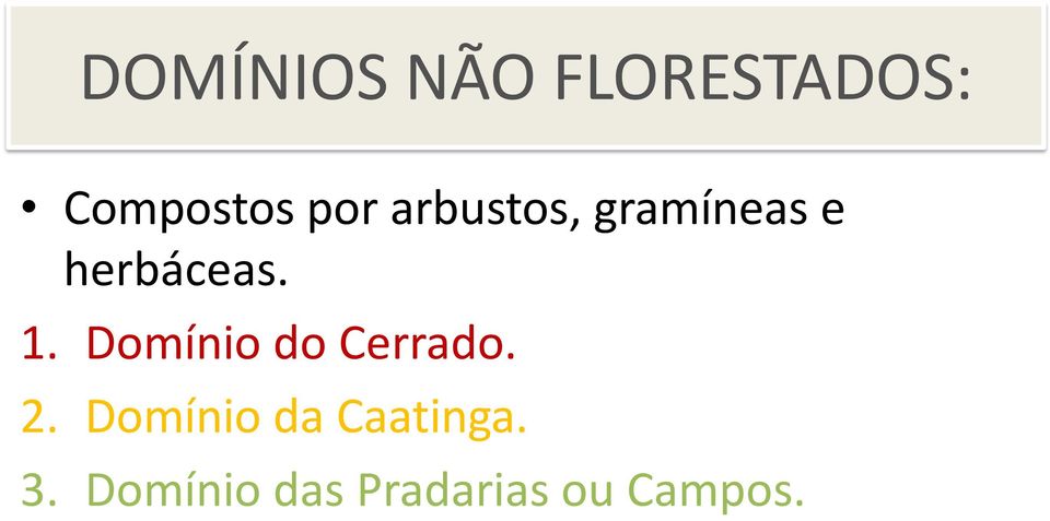 Domínio do Cerrado. 2.