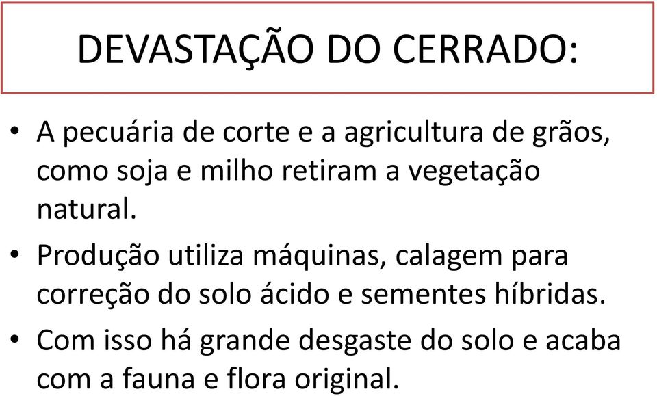 Produção utiliza máquinas, calagem para correção do solo ácido e