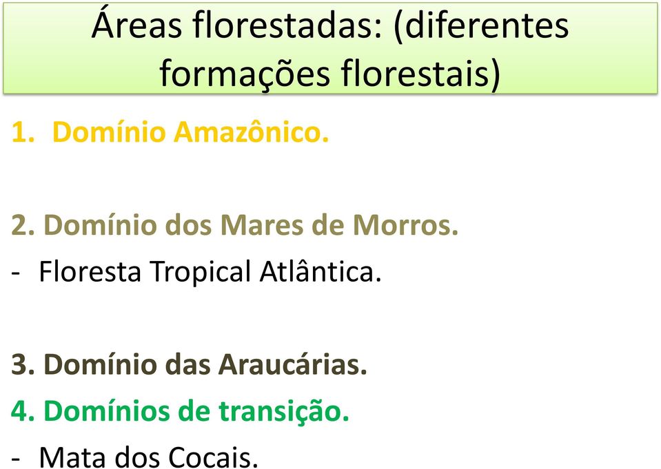 - Floresta Tropical Atlântica. 3.