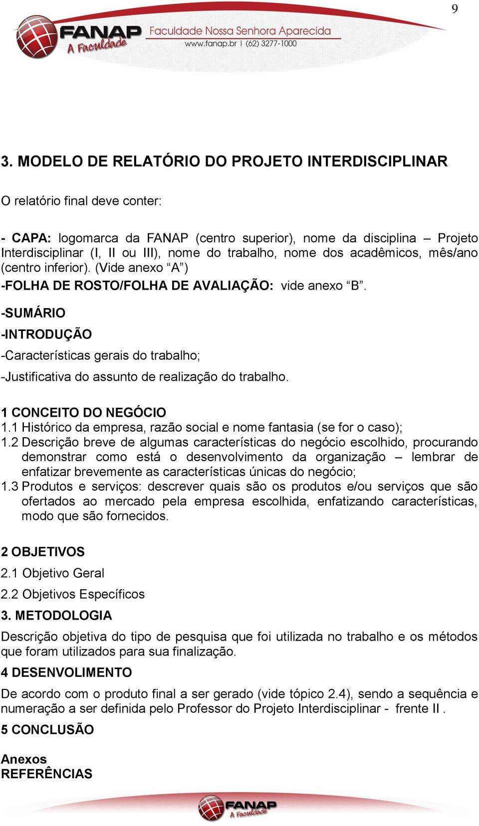 -SUMÁRIO -INTRODUÇÃO -Características gerais do trabalho; -Justificativa do assunto de realização do trabalho. 1 CONCEITO DO NEGÓCIO 1.