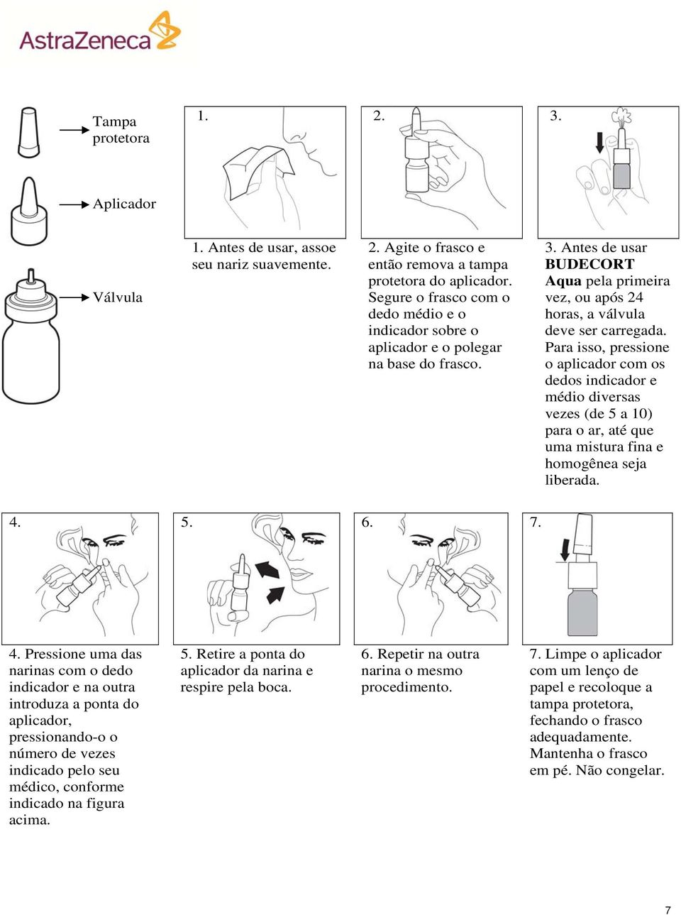 Para isso, pressione o aplicador com os dedos indicador e médio diversas vezes (de 5 a 10) para o ar, até que uma mistura fina e homogênea seja liberada. 4.