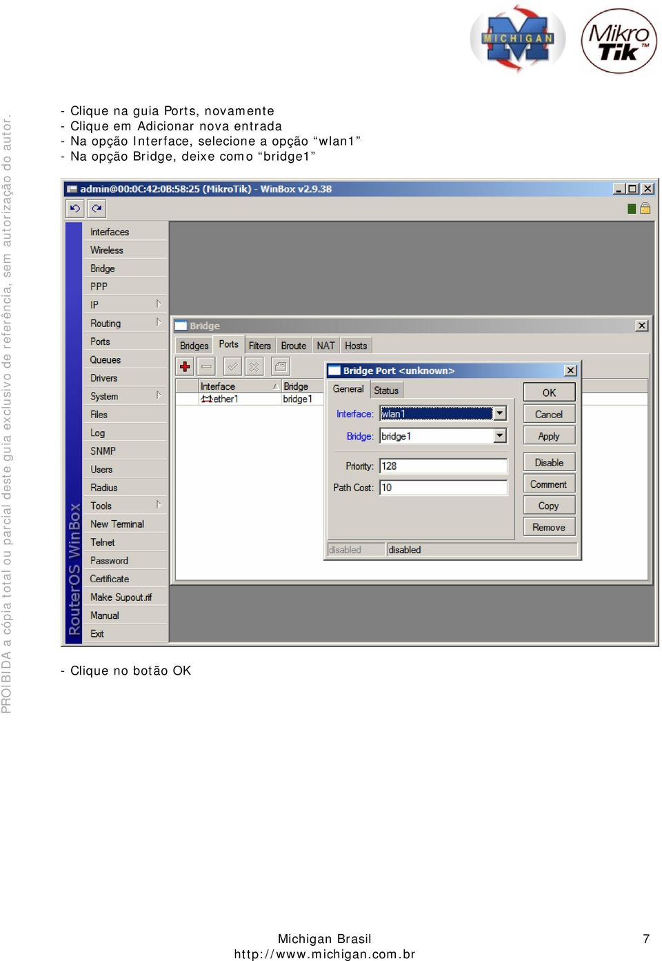 selecione a opção wlan1 - Na opção Bridge,