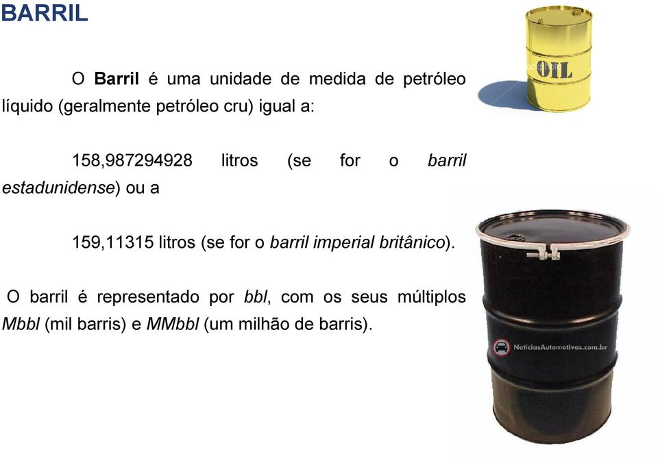 ou a 159,11315 litros (se for o barril imperial britânico).