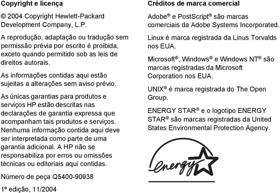 As únicas garantias para produtos e serviços HP estão descritas nas declarações de garantia expressa que acompanham tais produtos e serviços.