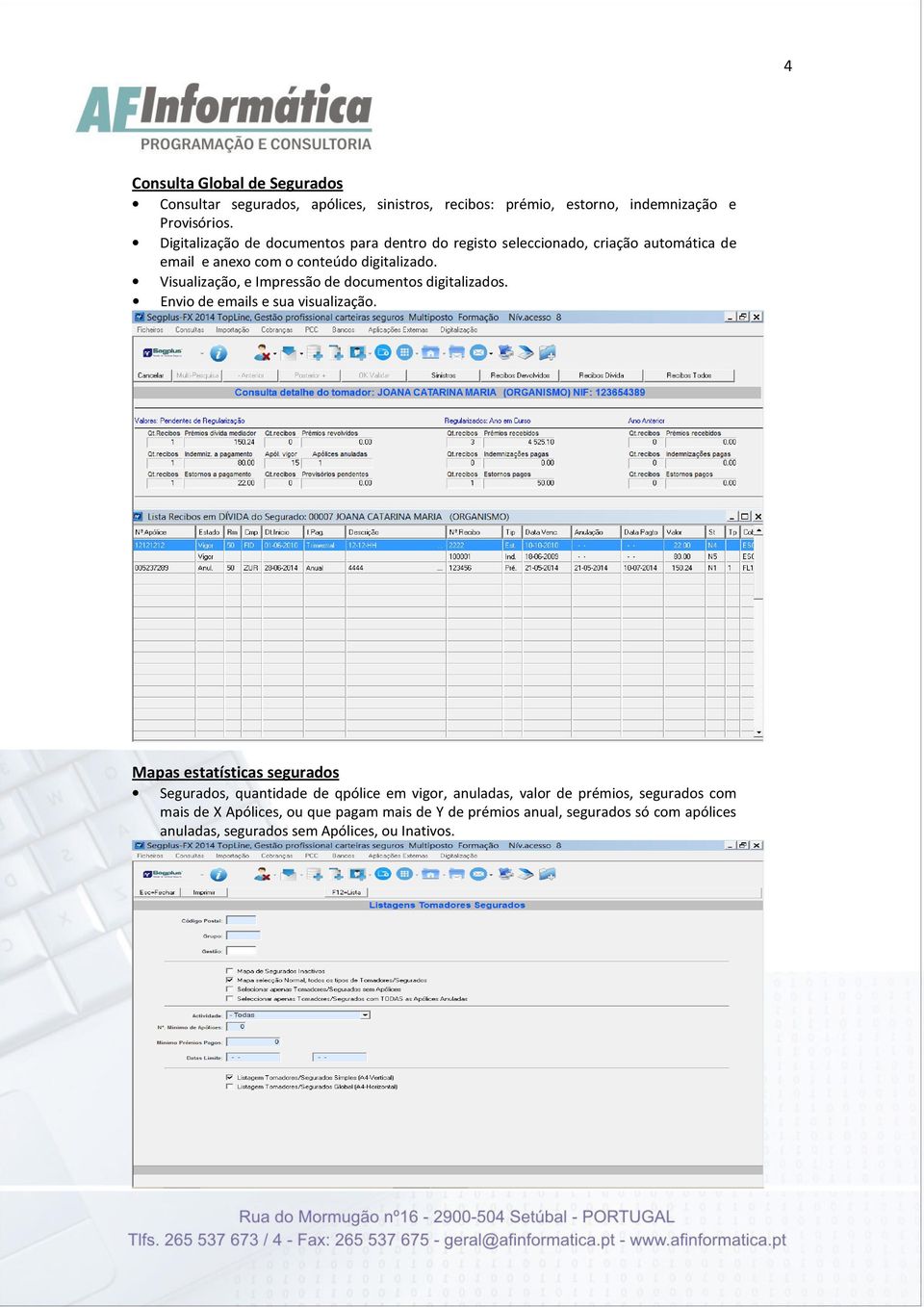 Visualização, e Impressão de documentos digitalizados. Envio de emails e sua visualização.