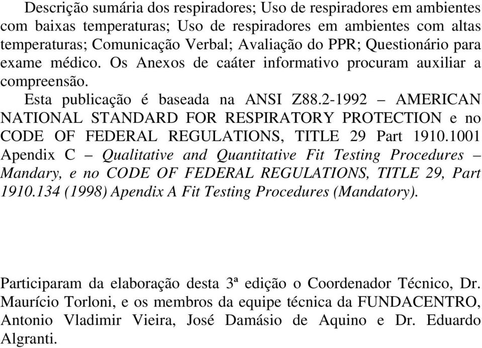 2-1992 AMERICAN NATIONAL STANDARD FOR RESPIRATORY PROTECTION e no CODE OF FEDERAL REGULATIONS, TITLE 29 Part 1910.