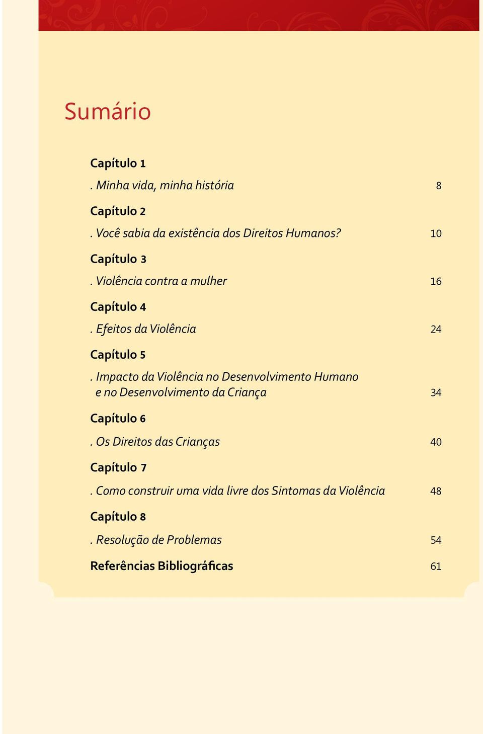 Impacto da Violência no Desenvolvimento Humano e no Desenvolvimento da Criança 34 Capítulo 6.