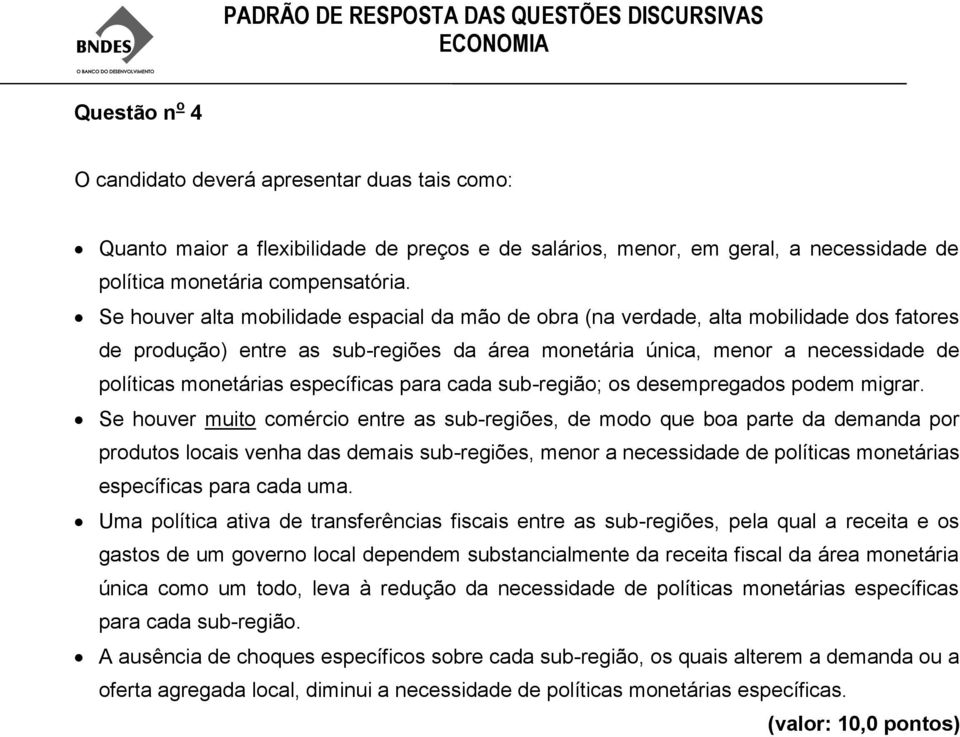 específicas para cada sub-região; os desempregados podem migrar.