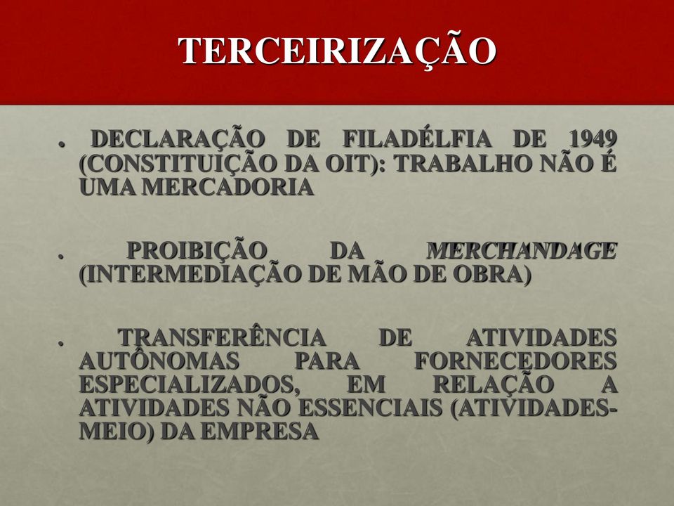 MERCADORIA. PROIBIÇÃO DA MERCHANDAGE (INTERMEDIAÇÃO DE MÃO DE OBRA).