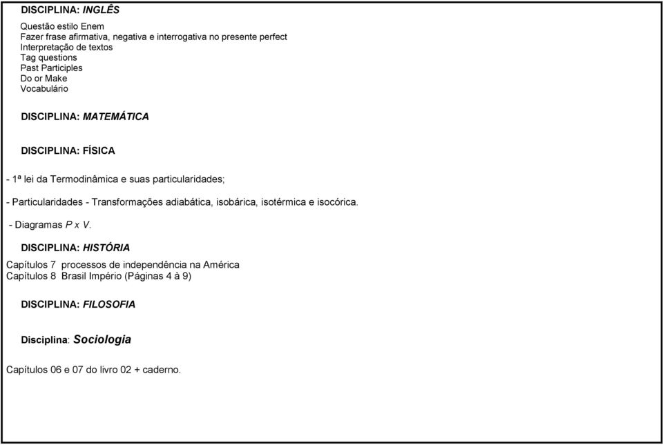 Transformações adiabática, isobárica, isotérmica e isocórica. - Diagramas P x V.