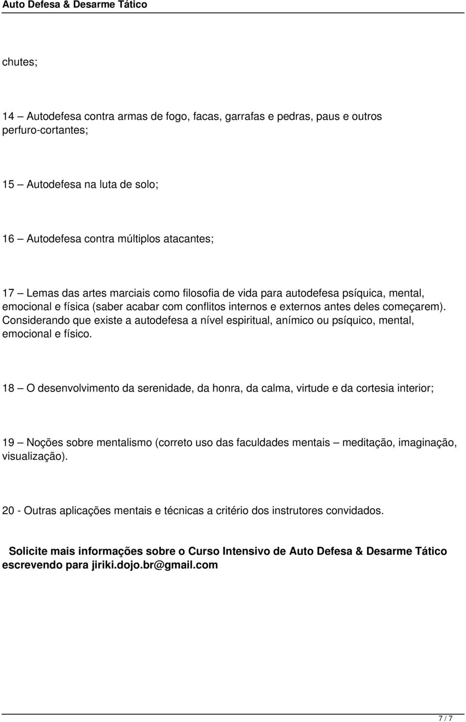 Considerando que existe a autodefesa a nível espiritual, anímico ou psíquico, mental, emocional e físico.