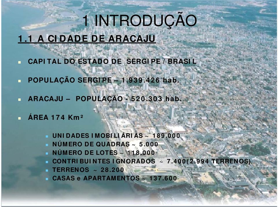 426 hab. ARACAJU POPULAÇÃO - 520.303 hab.