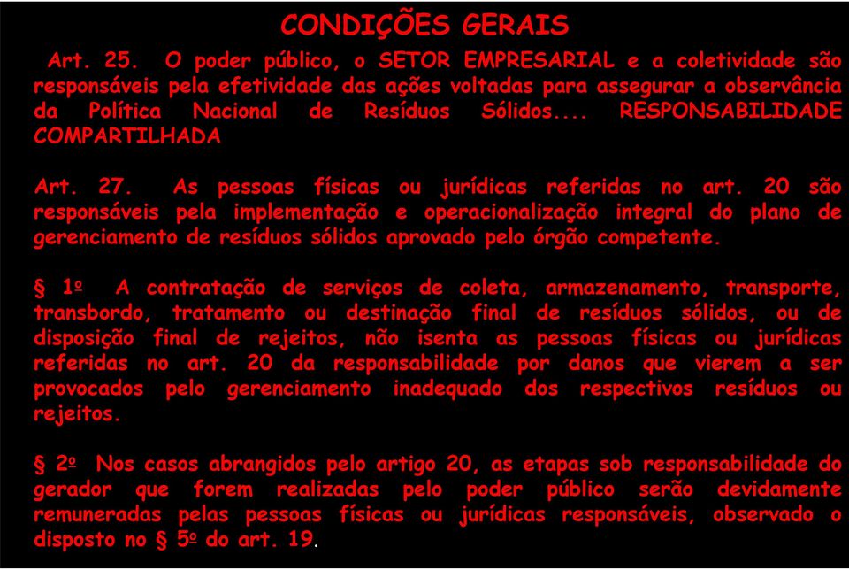 .. RESPONSABILIDADE COMPARTILHADA Art. 27. As pessoas físicas ou jurídicas referidas no art.