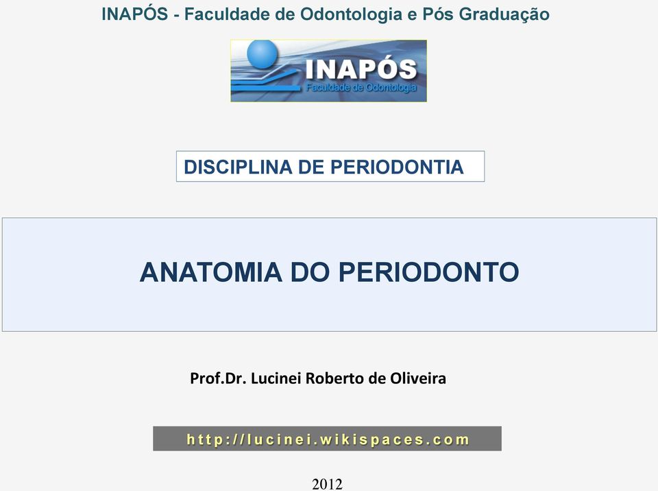 ANATOMIA DO PERIODONTO Prof.Dr.