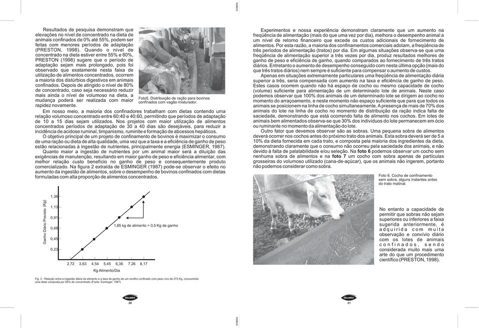 alimentos concentrados, ocorrem a maioria dos distúrbios digestivos em animais confinados.