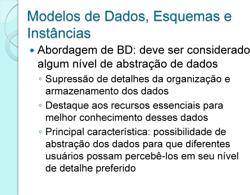 recursos essenciais para melhor conhecimento desses dados Principal característica: possibilidade