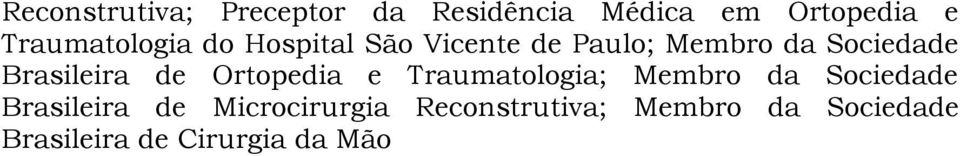 Brasileira de Ortopedia e Traumatologia; Membro da Sociedade