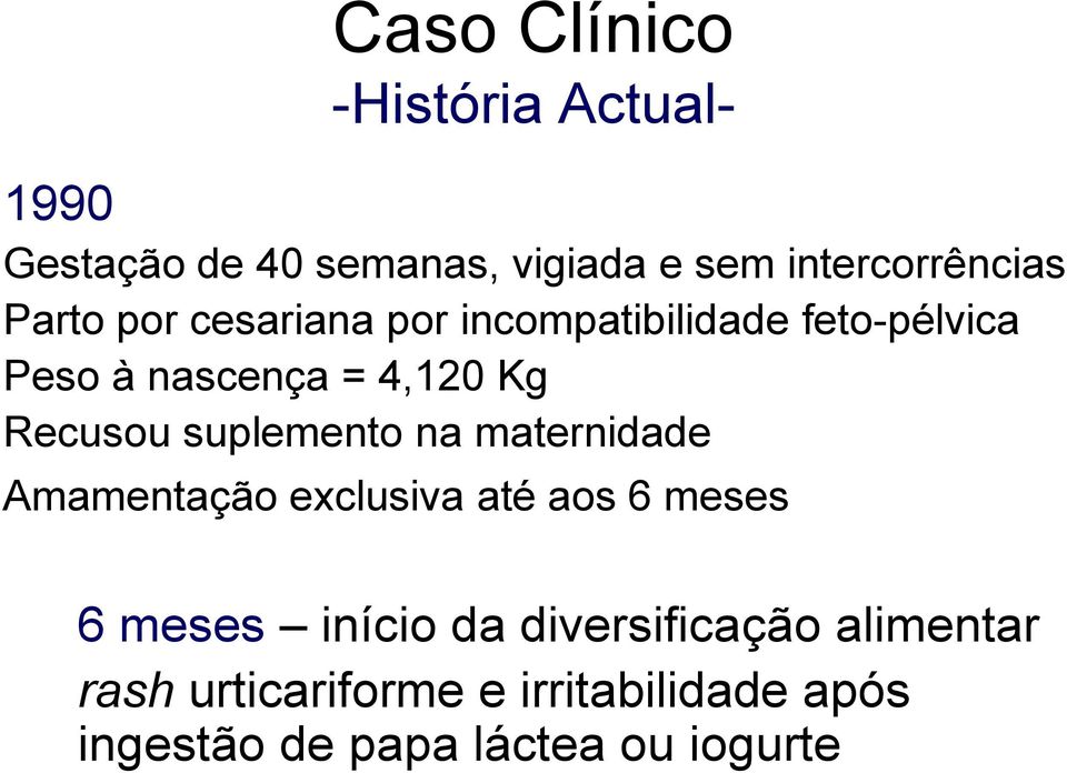 suplemento na maternidade Amamentação exclusiva até aos 6 meses 6 meses início da