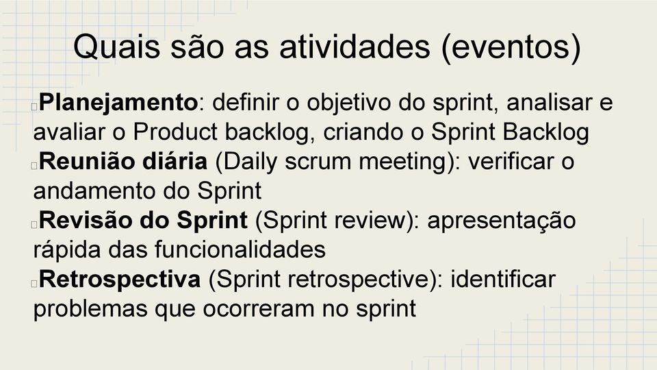 verificar o andamento do Sprint Revisão do Sprint (Sprint review): apresentação rápida das