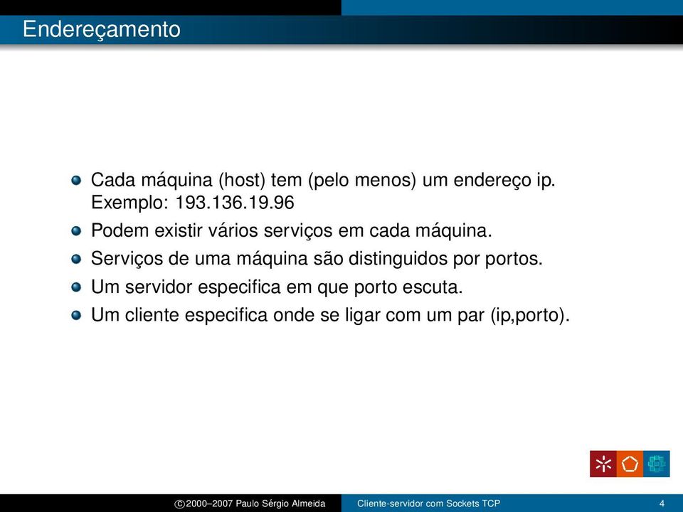 Serviços de uma máquina são distinguidos por portos.