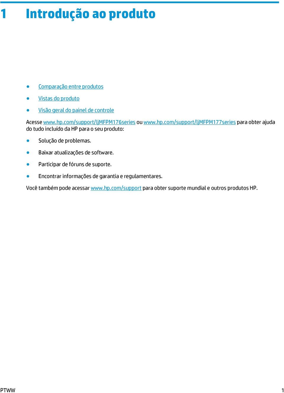 com/support/ljmfpm177series para obter ajuda do tudo incluído da HP para o seu produto: Solução de problemas.